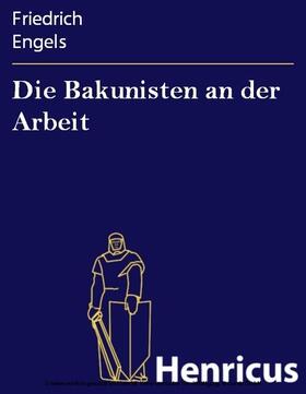 Engels |  Die Bakunisten an der Arbeit | eBook | Sack Fachmedien