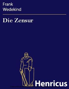 Wedekind |  Die Zensur | eBook | Sack Fachmedien