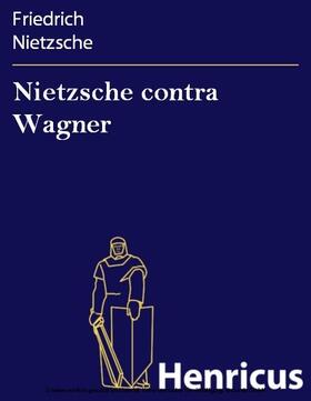 Nietzsche |  Nietzsche contra Wagner | eBook | Sack Fachmedien
