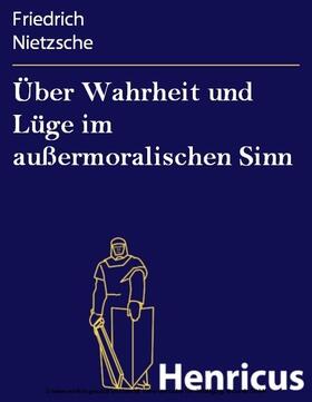 Nietzsche |  Über Wahrheit und Lüge im außermoralischen Sinn | eBook | Sack Fachmedien
