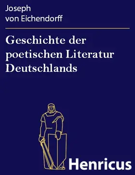 Eichendorff |  Geschichte der poetischen Literatur Deutschlands | eBook | Sack Fachmedien