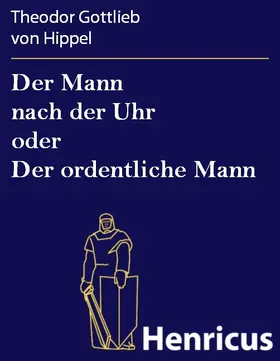 Hippel |  Der Mann nach der Uhr oder Der ordentliche Mann | eBook | Sack Fachmedien