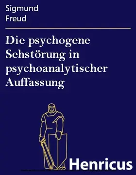 Freud |  Die psychogene Sehstörung in psychoanalytischer Auffassung | eBook | Sack Fachmedien