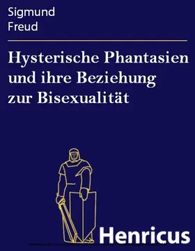 Freud |  Hysterische Phantasien und ihre Beziehung zur Bisexualität | eBook | Sack Fachmedien