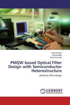 Deyasi / Maity / Karmakar |  PMQW based Optical Filter Design with Semiconductor Heterostructure | Buch |  Sack Fachmedien