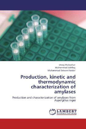 Mubashar / Ashfaq / Haider |  Production, kinetic and thermodynamic characterization of amylases | Buch |  Sack Fachmedien