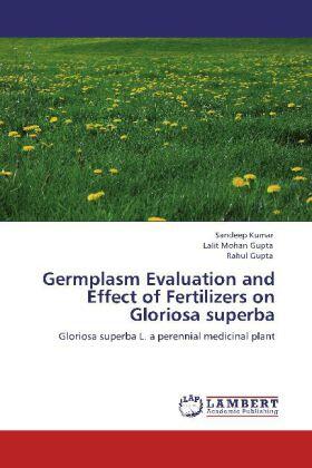 Kumar / Gupta |  Germplasm Evaluation and Effect of Fertilizers on Gloriosa superba | Buch |  Sack Fachmedien