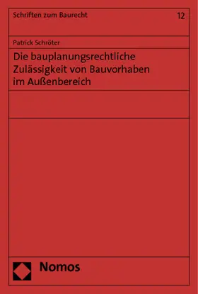 Schröter |  Die bauplanungsrechtliche Zulässigkeit von Bauvorhaben im Außenbereich | Buch |  Sack Fachmedien