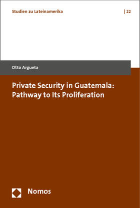 Argueta |  Private Security in Guatemala: Pathway to Its Proliferation | Buch |  Sack Fachmedien