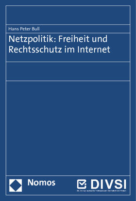 Bull |  Netzpolitik: Freiheit und Rechtsschutz im Internet | Buch |  Sack Fachmedien