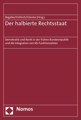 Begalke / Fröhlich / Glienke |  Der halbierte Rechtsstaat | Buch |  Sack Fachmedien