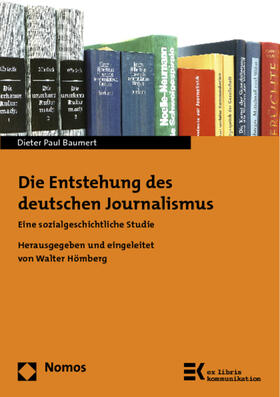 Baumert / Hömberg / Baumert &#134; |  Die Entstehung des deutschen Journalismus | Buch |  Sack Fachmedien