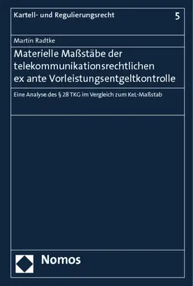 Radtke |  Materielle Maßstäbe der telekommunikationsrechtlichen ex ante Vorleistungsentgeltkontrolle | Buch |  Sack Fachmedien