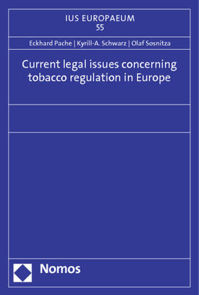 Pache / Schwarz / Sosnitza |  Current legal issues concerning tobacco regulation in Europe | Buch |  Sack Fachmedien