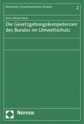 Kane |  Die Gesetzgebungskompetenzen des Bundes im Umweltschutz | Buch |  Sack Fachmedien