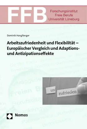 Hanglberger |  Arbeitszufriedenheit und Flexibilität - Europäischer Vergleich und Adaptions- und Antizipationseffekte | Buch |  Sack Fachmedien