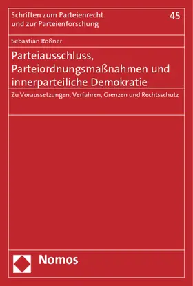 Roßner |  Parteiausschluss, Parteiordnungsmaßnahmen und innerparteiliche Demokratie | Buch |  Sack Fachmedien