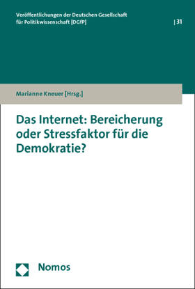 Kneuer |  Das Internet: Bereicherung oder Stressfaktor für die Demokratie? | Buch |  Sack Fachmedien