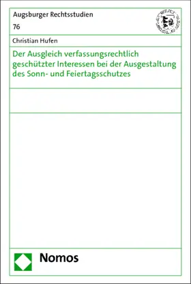 Hufen |  Der Ausgleich verfassungsrechtlich geschützter Interessen bei der Ausgestaltung des Sonn- und Feiertagsschutzes | Buch |  Sack Fachmedien