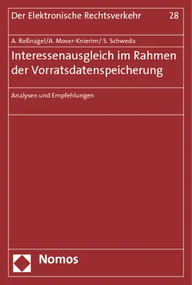 Roßnagel / Moser-Knierim / Schweda | Interessenausgleich im Rahmen der Vorratsdatenspeicherung | Buch | 978-3-8487-0629-7 | sack.de