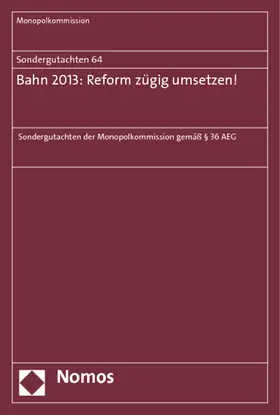 Monopolkommission |  Sondergutachten 64: Bahn 2013: Reform zügig umsetzen! | Buch |  Sack Fachmedien