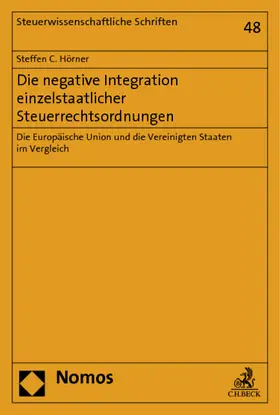 Hörner |  Die negative Integration einzelstaatlicher Steuerrechtsordnungen | Buch |  Sack Fachmedien