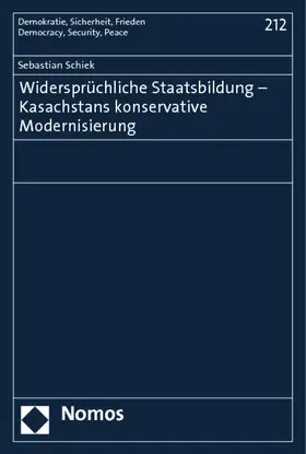 Schiek |  Widersprüchliche Staatsbildung - Kasachstans konservative Modernisierung | Buch |  Sack Fachmedien