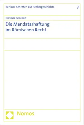 Schubert |  Die Mandatarhaftung im Römischen Recht | Buch |  Sack Fachmedien