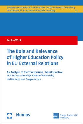 Wulk |  The Role and Relevance of Higher Education Policy in EU External Relations | Buch |  Sack Fachmedien