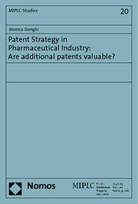 Donghi |  Patent Strategy in Pharmaceutical Industry: Are additional patents valuable? | Buch |  Sack Fachmedien