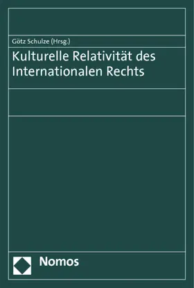 Schulze |  Kulturelle Relativität des Internationalen Rechts | Buch |  Sack Fachmedien