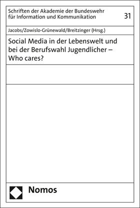 Jacobs / Zowislo-Grünewald / Beitzinger |  Social Media in der Lebenswelt und bei der Berufswahl Jugendlicher - Who cares? | Buch |  Sack Fachmedien