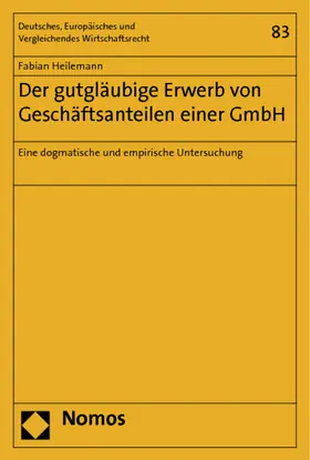 Heilemann |  Der gutgläubige Erwerb von Geschäftsanteilen einer GmbH | Buch |  Sack Fachmedien