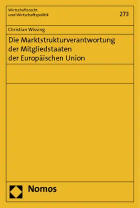 Wissing |  Die Marktstrukturverantwortung der Mitgliedstaaten der Europäischen Union | Buch |  Sack Fachmedien