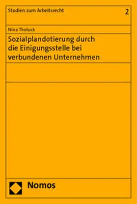 Tholuck |  Sozialplandotierung durch die Einigungsstelle bei verbundenen Unternehmen | Buch |  Sack Fachmedien