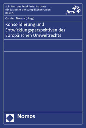 Nowak | Konsolidierung und Entwicklungsperspektiven des Europäischen Umweltrechts | Buch | 978-3-8487-1166-6 | sack.de