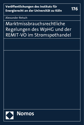 Retsch |  Marktmissbrauchsrechtliche Regelungen des WpHG und der REMIT-VO im Stromspothandel | Buch |  Sack Fachmedien