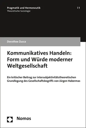 Zucca |  Kommunikatives Handeln: Form und Würde moderner Weltgesellschaft | Buch |  Sack Fachmedien