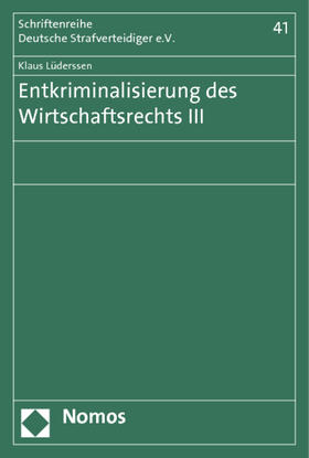 Lüderssen |  Entkriminalisierung des Wirtschaftsrechts III | Buch |  Sack Fachmedien