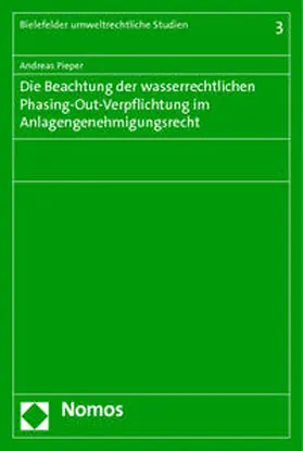 Pieper |  Die Beachtung der wasserrechtlichen Phasing-Out-Verpflichtung im Anlagengenehmigungsrecht | Buch |  Sack Fachmedien