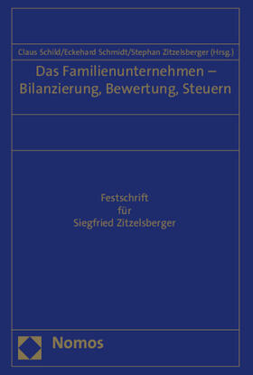 Schild / Schmidt / Zitzelsberger |  Das Familienunternehmen - Bilanzierung, Bewertung, Steuern | Buch |  Sack Fachmedien