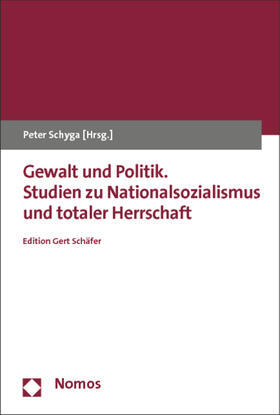 Schyga |  Gewalt und Politik. Studien zu Nationalsozialismus und totaler Herrschaft | Buch |  Sack Fachmedien