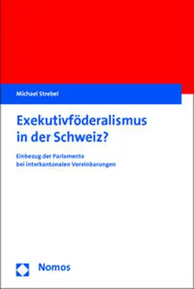 Strebel |  Exekutivföderalismus in der Schweiz? | Buch |  Sack Fachmedien