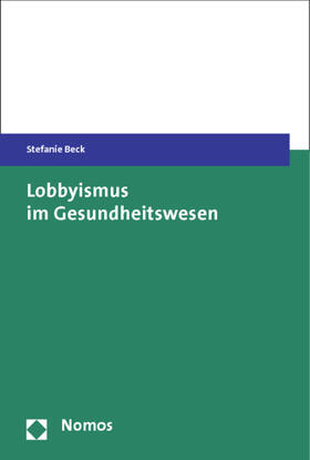 Beck |  Lobbyismus im Gesundheitswesen | Buch |  Sack Fachmedien