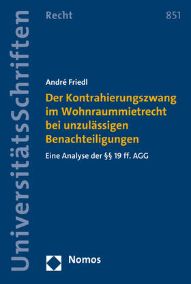 Friedl |  Der Kontrahierungszwang im Wohnraummietrecht bei unzulässigen Benachteiligungen | Buch |  Sack Fachmedien