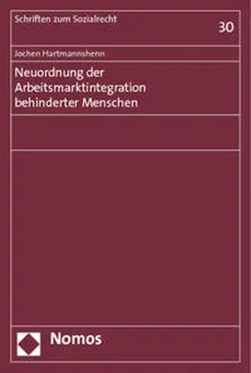 Hartmannshenn |  Neuordnung der Arbeitsmarktintegration behinderter Menschen | Buch |  Sack Fachmedien