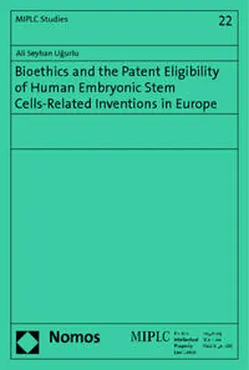 Ugurlu |  Bioethics and the Patent Eligibility of Human Embryonic Stem Cells-Related Inventions in Europe | Buch |  Sack Fachmedien