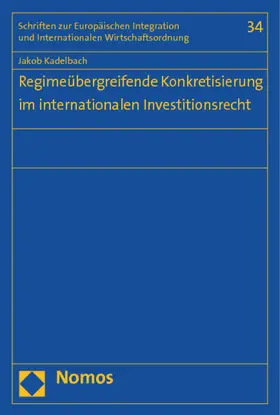 Kadelbach |  Regimeübergreifende Konkretisierung im internationalen Investitionsrecht | Buch |  Sack Fachmedien