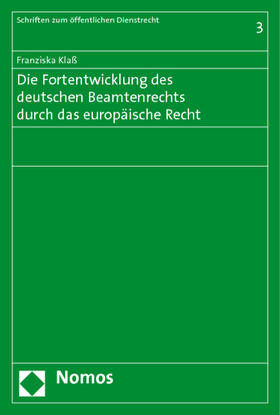 Klaß |  Die Fortentwicklung des deutschen Beamtenrechts durch das europäische Recht | Buch |  Sack Fachmedien