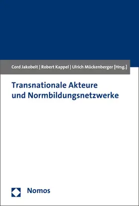 Jakobeit / Kappel / Mückenberger | Transnationale Akteure und Normbildungsnetzwerke | Buch | 978-3-8487-1548-0 | sack.de